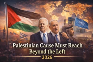 Palestinian Cause Must Reach Beyond the Left, global advocacy and politics perspective
